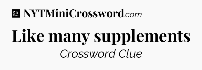 Like many supplements - LA Times Crossword