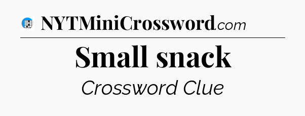 Small snack Crossword Clue