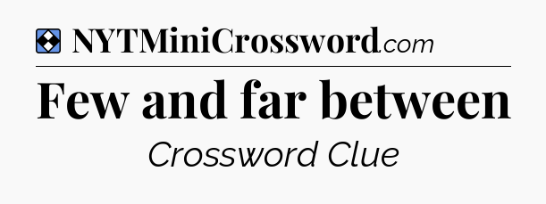 Solution: Few and far between - NYT Mini Crossword