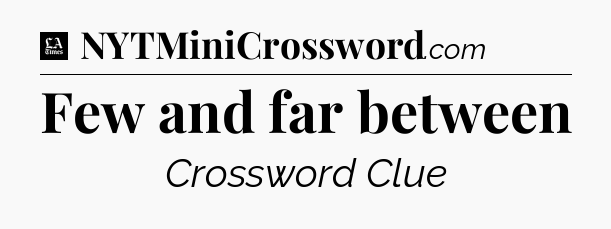 Few and far between - LA Times Crossword