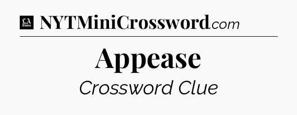 Appease - LA Times Crossword