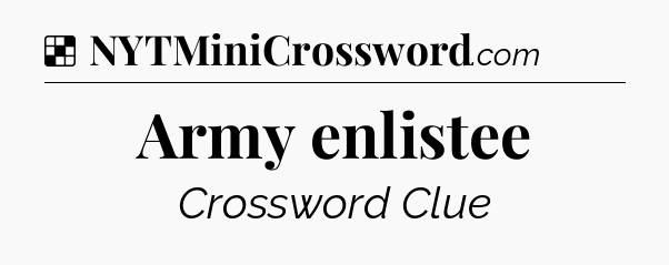 Solution: Army enlistee - NYT Crossword