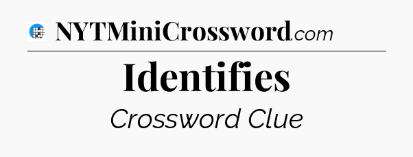 Identifies Crossword Clue