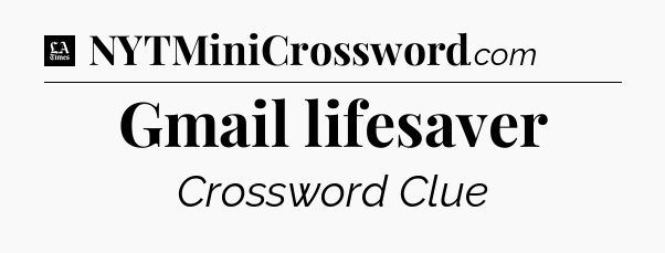 Gmail lifesaver - LA Times Crossword