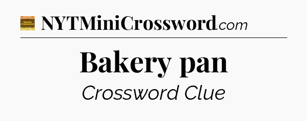 Bakery pan - Eugene Sheffer Crossword