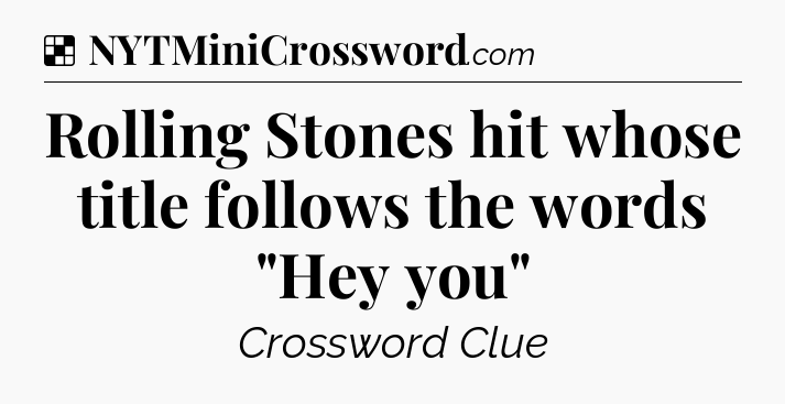 Solution: Rolling Stones hit whose title follows the words 