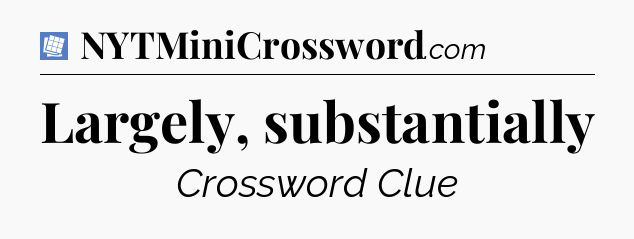 Largely, substantially Puzzle Page Crossword Clue