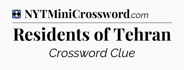 Solution: Residents of Tehran - NYT Mini Crossword