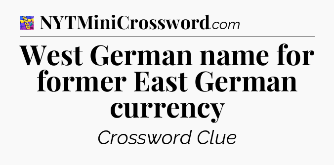 West German name for former East German currency Codycross