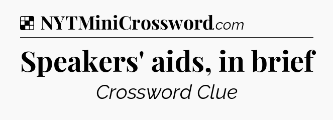 Solution: Speakers' aids, in brief - NYT Crossword