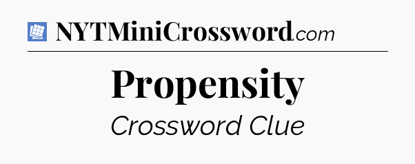 Propensity Puzzle Page Crossword Clue