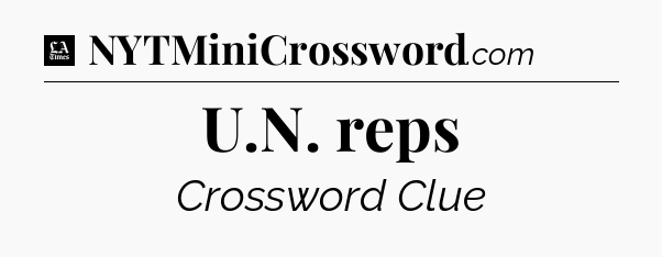U.N. reps - LA Times Crossword
