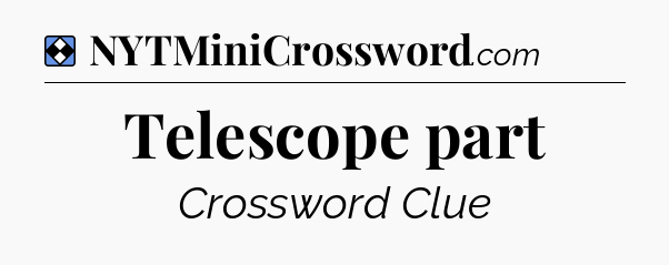 Solution: Telescope part - NYT Mini Crossword