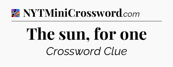 The sun, for one Crossword Clue