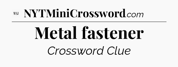 Metal fastener - WSJ Crossword