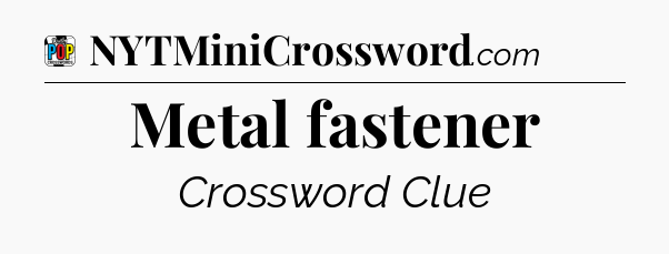 Metal fastener Crossword Clue