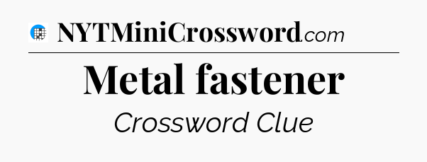 Metal fastener Crossword Clue