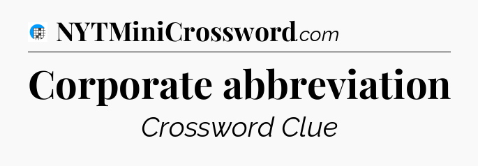 Corporate abbreviation Crossword Clue