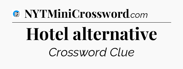 Hotel alternative Crossword Clue