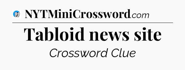 Tabloid news site Crossword Clue