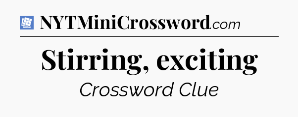 Stirring, exciting Puzzle Page Crossword Clue
