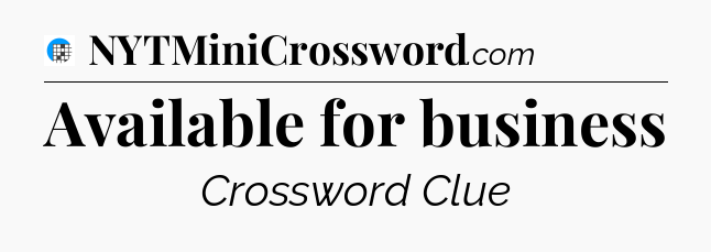 Available for business Crossword Clue