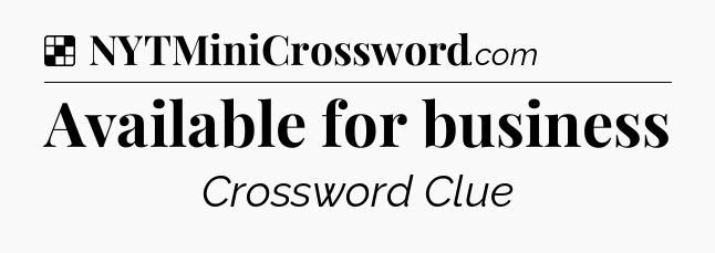 Solution: Available for business - NYT Crossword