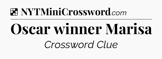 Solution: Oscar winner Marisa - NYT Crossword