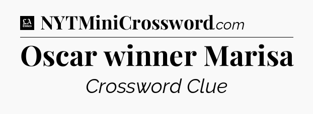 Oscar winner Marisa - LA Times Crossword