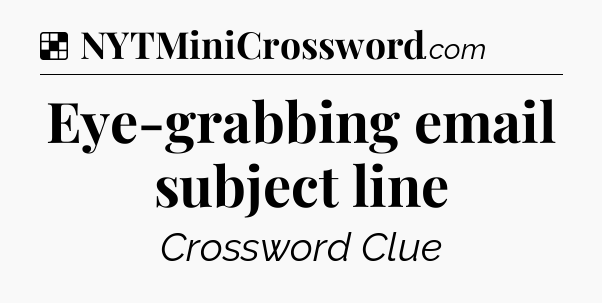 Solution: Eye-grabbing email subject line - NYT Crossword