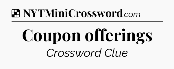 Solution: Coupon offerings - NYT Crossword
