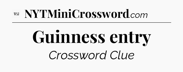 Guinness entry - WSJ Crossword