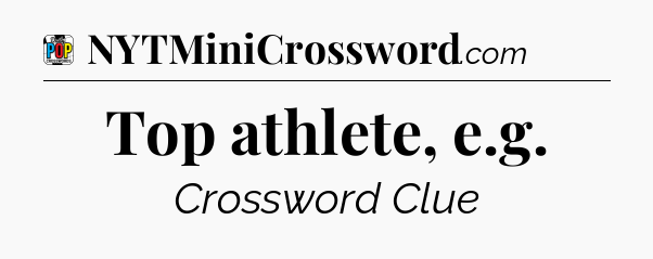 Top athlete, e.g Crossword Clue