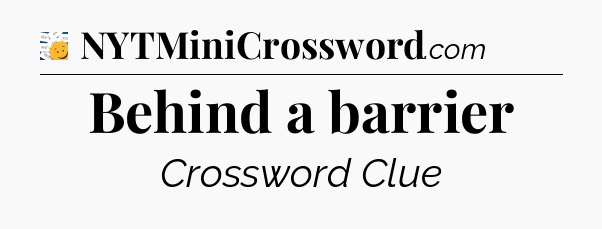 Behind a barrier - 7 Little Words