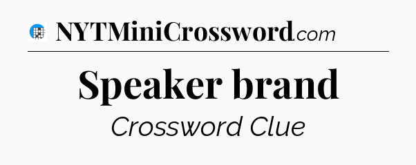 Speaker brand Crossword Clue