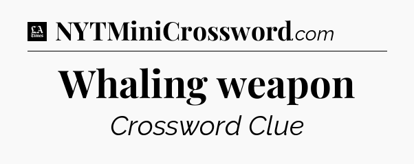 Whaling weapon - LA Times Crossword