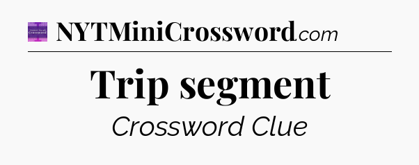 Trip segment - Thomas Joseph Crossword