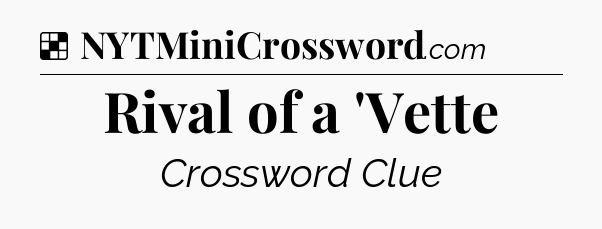 Solution: Rival of a 'Vette - NYT Crossword