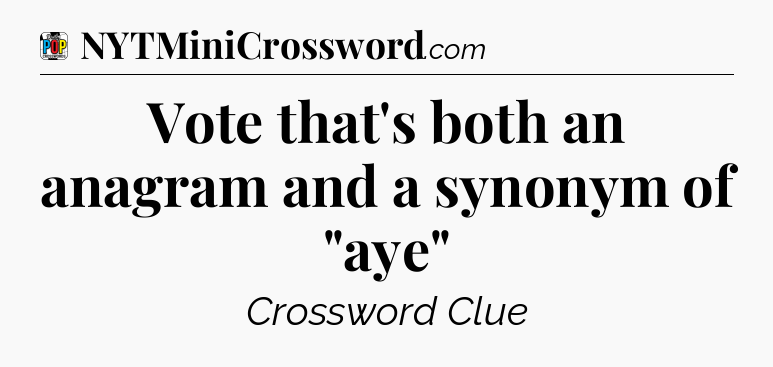 Vote that's both an anagram and a synonym of 