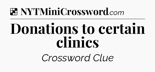 Solution: Donations to certain clinics - NYT Crossword