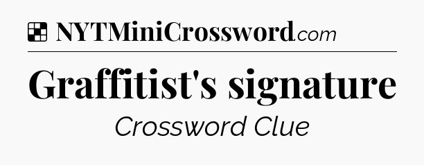 Solution: Graffitist's signature - NYT Crossword