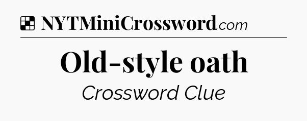Solution: Old-style oath - NYT Crossword