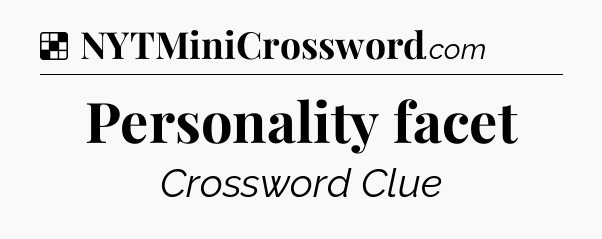 Solution: Personality facet - NYT Crossword