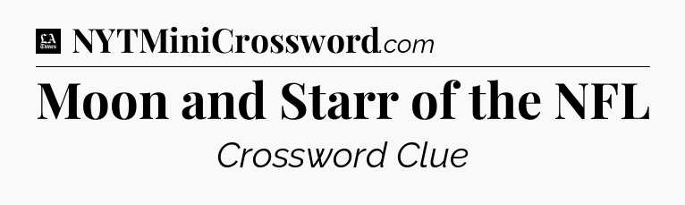 Moon and Starr of the NFL - LA Times Crossword