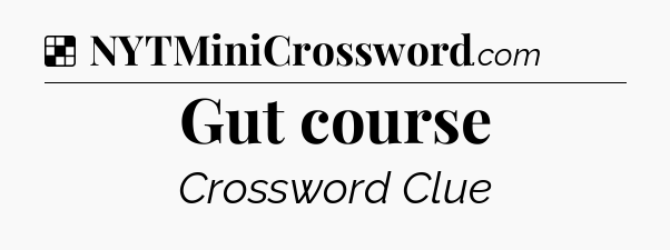 Solution: Gut course - NYT Crossword