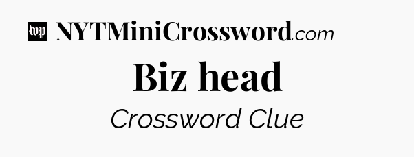 Biz head Crossword Clue