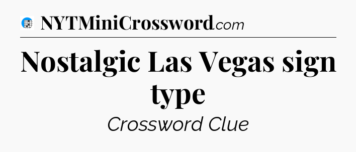 Nostalgic Las Vegas sign type Crossword Clue