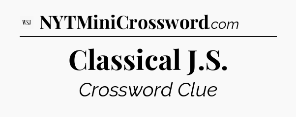 Classical J.S - WSJ Crossword