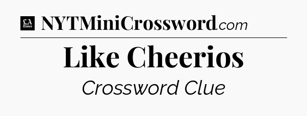 Like Cheerios - LA Times Crossword