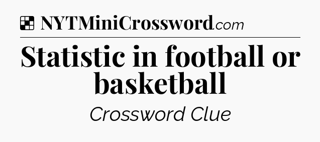 Solution: Statistic in football or basketball - NYT Crossword